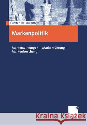 Markenpolitik: Markenwirkungen -- Markenführung -- Markenforschung Baumgarth, Carsten 9783409116664 Gabler Verlag - książka