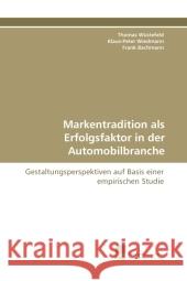 Markentradition als Erfolgsfaktor in der Automobilbranche : Gestaltungsperspektiven auf Basis einer empirischen Studie Wüstefeld, Thomas; Wiedmann, Klaus-Peter; Bachmann, Frank 9783838111254 Südwestdeutscher Verlag für Hochschulschrifte - książka