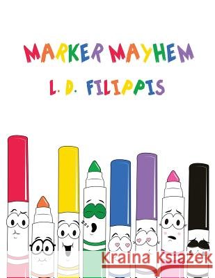 Marker Mayhem L. D. Filippis 9781480945395 Dorrance Publishing Co. - książka