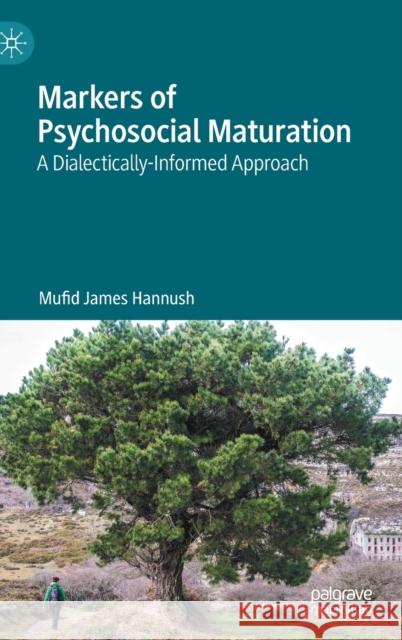 Markers of Psychosocial Maturation: A Dialectically-Informed Approach Mufid James Hannush 9783030743147 Palgrave MacMillan - książka