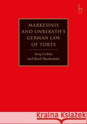 Markesinis and Unberath's German Law of Torts Sir Basil S. Markesinis, QC, FBA, Jorg Fedtke, Angus Johnston 9781849461696 Bloomsbury Publishing PLC - książka