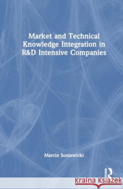 Market and Technical Knowledge Integration in R&d Intensive Companies Marcin Soniewicki 9781032635002 Routledge - książka