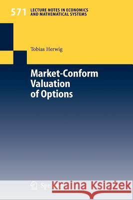 Market-Conform Valuation of Options Tobias Herwig T. Herwig 9783540308379 Springer - książka