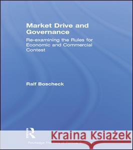 Market Drive and Governance: Re-Examining the Rules for Economic and Commercial Contest Boscheck, Ralf 9780415261838 Routledge - książka