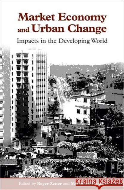 Market Economy and Urban Change: Impacts in the Developing World Zetter, Roger 9781853837838 Earthscan Publications - książka