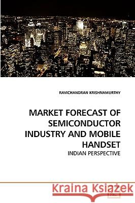 Market Forecast of Semiconductor Industry and Mobile Handset Ravichandran Krishnamurthy 9783639250589 VDM Verlag - książka