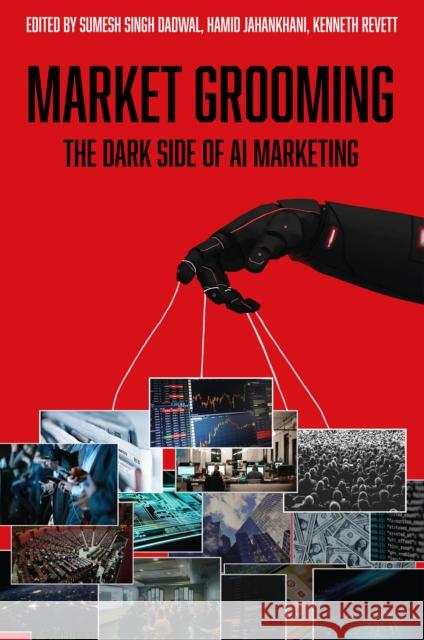 Market Grooming: The Dark Side of AI Marketing Sumesh Singh Dadwal Hamid Jahankhani Kenneth Revett 9781835490020 Emerald Publishing Limited - książka