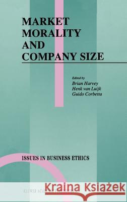 Market Morality and Company Size Brian Harvey Henk J. L. Va Guido Corbetta 9780792313427 Springer - książka