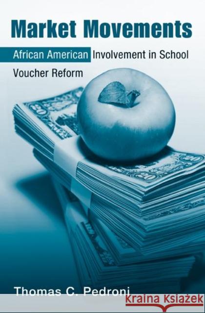 Market Movements: African American Involvement in School Voucher Reform Pedroni, Thomas C. 9780415956093 Routledge - książka