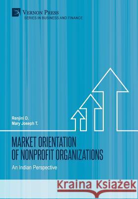 Market Orientation of Nonprofit Organizations: An Indian Perspective Renjini D. D. 9781622737338 Vernon Press - książka