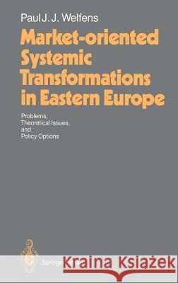 Market-Oriented Systemic Transformations in Eastern Europe Welfens, Paul J. J. 9783540557937 Springer - książka