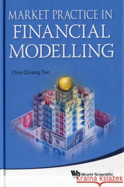 Market Practice in Financial Modelling Tan, Chia Chiang 9789814366540 World Scientific Publishing Company - książka