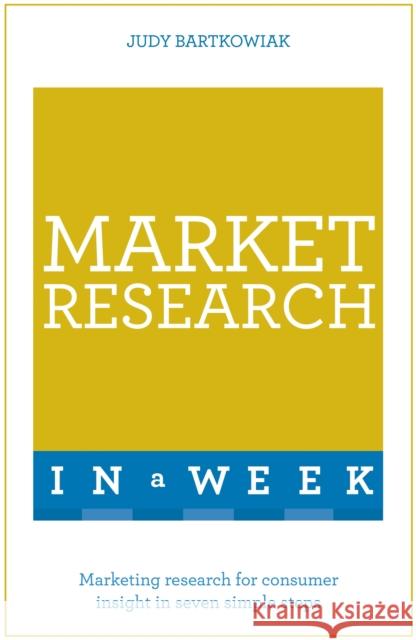 Market Research in a Week Judy Bartkowiak 9781473608023 Teach Yourself - książka