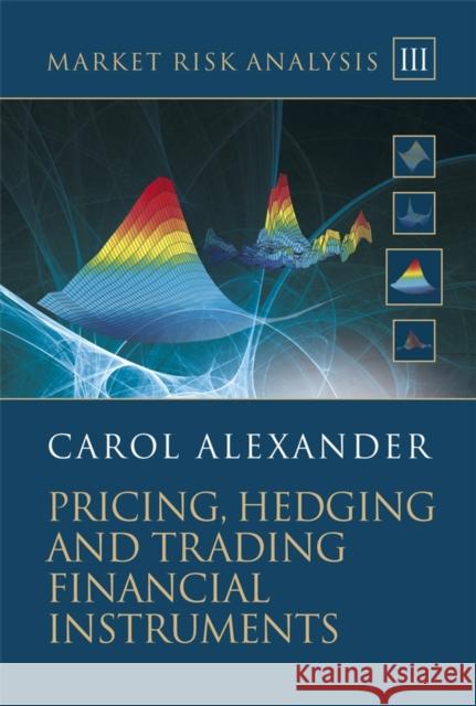 market risk analysis, pricing, hedging and trading financial instruments  Alexander, Carol 9780470997895  - książka