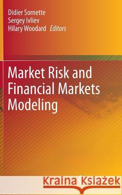 Market Risk and Financial Markets Modeling Didier Sornette, Sergey Ivliev, Hilary Woodard 9783642279300 Springer-Verlag Berlin and Heidelberg GmbH &  - książka