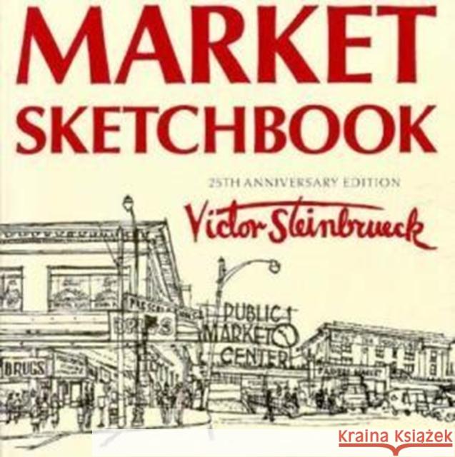 Market Sketchbook: 25th Anniversary Edition Victor Steinbrueck Peter Steinbrueck 9780295975566 University of Washington Press - książka