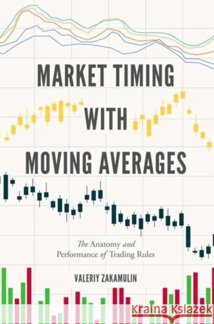 Market Timing with Moving Averages: The Anatomy and Performance of Trading Rules Valeriy Zakamulin 9783319609690 Springer International Publishing AG - książka