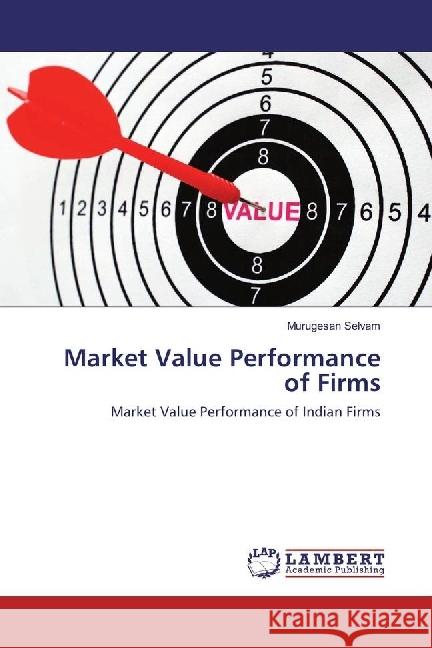 Market Value Performance of Firms : Market Value Performance of Indian Firms Selvam, Murugesan 9783330004030 LAP Lambert Academic Publishing - książka