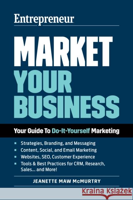 Market Your Business: Your Guide to Do-It-Yourself Marketing Jeanette Maw McMurtry 9781642011661 Entrepreneur Press - książka
