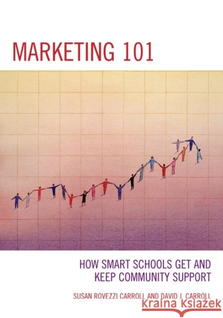 Marketing 101: How Smart Schools Get and Keep Community Support, 3rd Edition Carroll, David J. 9781607096252 Rowman & Littlefield Education - książka