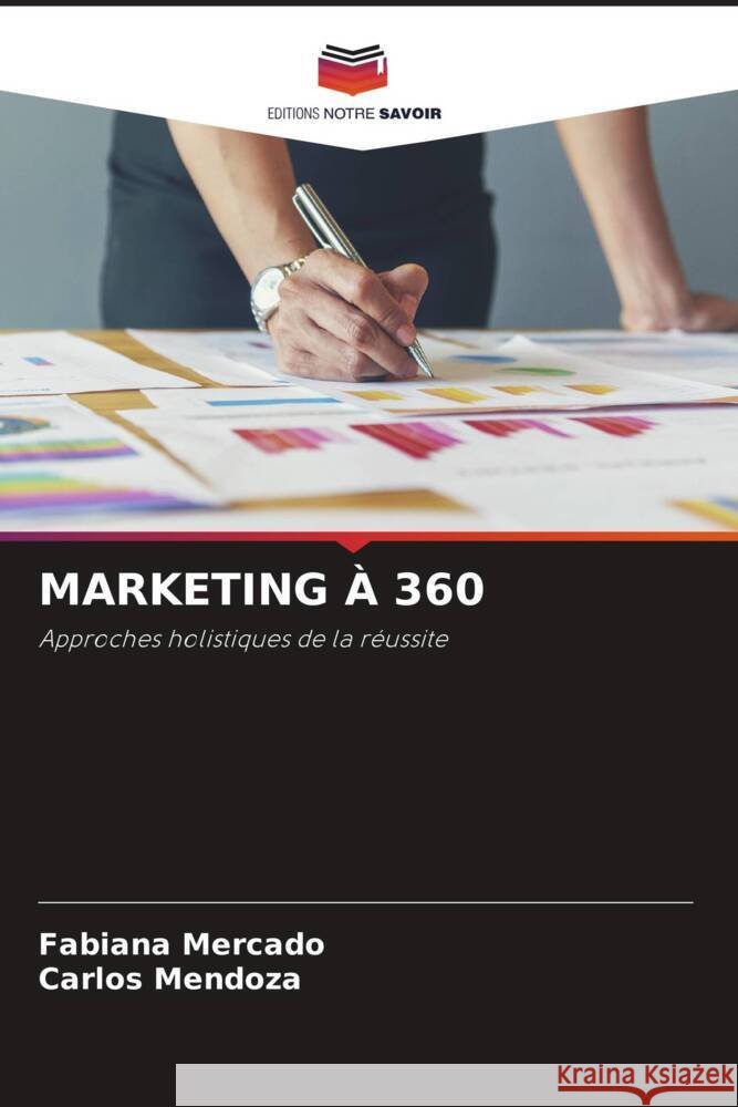 Marketing ? 360 Fabiana Mercado Carlos Mendoza 9786208535971 Editions Notre Savoir - książka