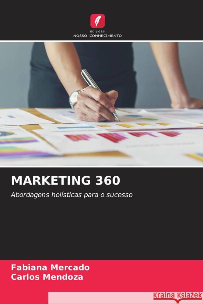 Marketing 360 Fabiana Mercado Carlos Mendoza 9786208535988 Edicoes Nosso Conhecimento - książka