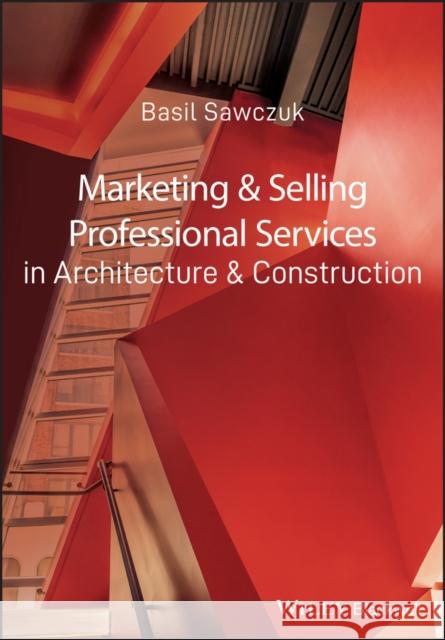 Marketing & Selling Professional Services in Architecture & Construction Sawczuk, Basil 9781405181877  - książka