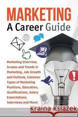 Marketing: A Career Guide Christopher Wright 9781949555080 Pack & Post Plus, LLC - książka