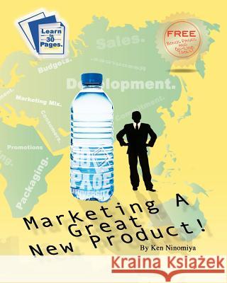 Marketing A Great New Product: Learn how to Launch a New Product from 30 Page University. Ninomiya, Ken 9780982737422 Createspace - książka