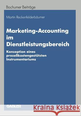 Marketing-Accounting Im Dienstleistungsbereich: Konzeption Eines Prozeßkostengestützten Instrumentariums Reckenfelderbäumer, Martin 9783409121484 Gabler Verlag - książka