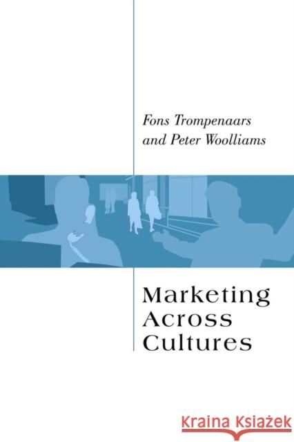 Marketing Across Cultures Fons Trompenaars Peter Woolliams 9781841124711 JOHN WILEY AND SONS LTD - książka