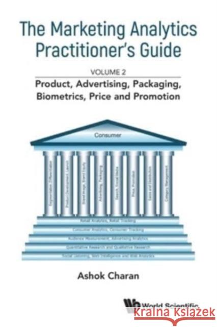 Marketing Analytics Practitioner\'s Guide, the - Volume 2: Product, Advertising, Packaging, Biometrics, Price and Promotion Ashok Charan 9789811274480 World Scientific Publishing Company - książka