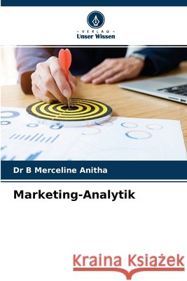 Marketing-Analytik Dr B Merceline Anitha 9786204150390 Verlag Unser Wissen - książka
