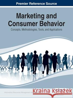 Marketing and Consumer Behavior: Concepts, Methodologies, Tools, and Applications, Vol 1 Irma 9781668426975 Bsr - książka