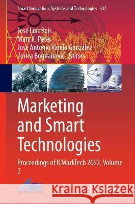 Marketing and Smart Technologies: Proceedings of ICMarkTech 2022, Volume 2 Jos? Lu?s Reis Marc K. Peter Jos? Antonio Varel 9789811990984 Springer - książka