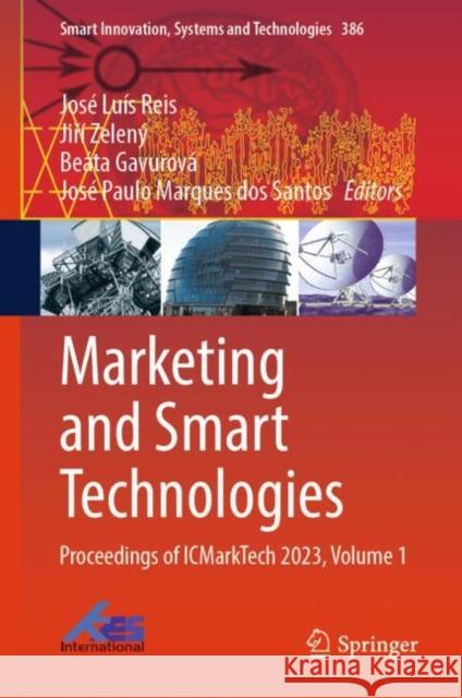 Marketing and Smart Technologies: Proceedings of Icmarktech 2023, Volume 1 Jos? Lu?s Reis Jiř? Zelen? Be?ta Gavurov? 9789819715510 Springer - książka