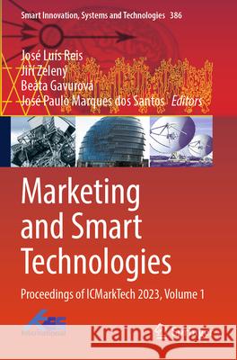 Marketing and Smart Technologies: Proceedings of Icmarktech 2023, Volume 1 Jos? Lu?s Reis Jiř? Zelen? Be?ta Gavurov? 9789819715541 Springer - książka