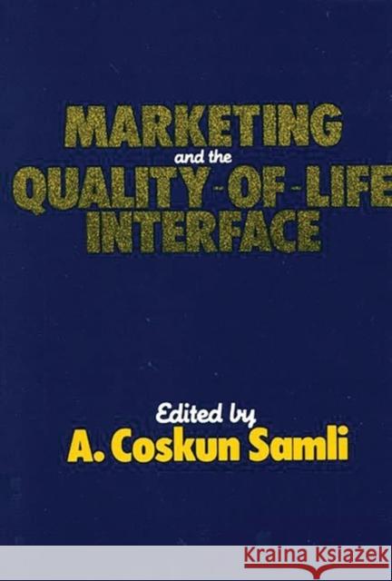 Marketing and the Quality-Of-Life Interface Samli, A. Coskun 9780899301242 Quorum Books - książka