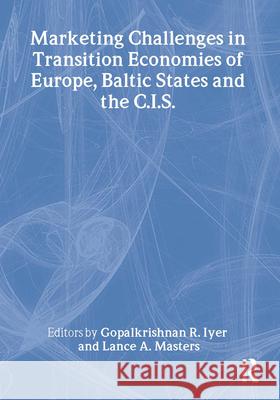 Marketing Challenges in Transition Economies of Europe, Baltic States and the Cis Lance A. Masters Gopalkrishnan R. Iyer 9780789009791 Haworth Press - książka