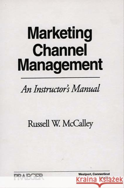 Marketing Channel Management: An Instructor's Manual Unknown 9780275955472 Praeger Publishers - książka
