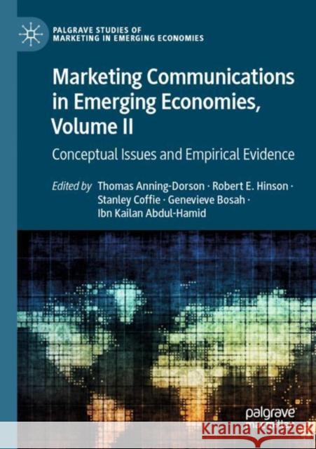 Marketing Communications in Emerging Economies, Volume II: Conceptual Issues and Empirical Evidence Thomas Anning-Dorson Robert E. Hinson Stanley Coffie 9783030813390 Palgrave MacMillan - książka