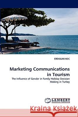 Marketing Communications in Tourism Erdogan Koc 9783838363455 LAP Lambert Academic Publishing - książka