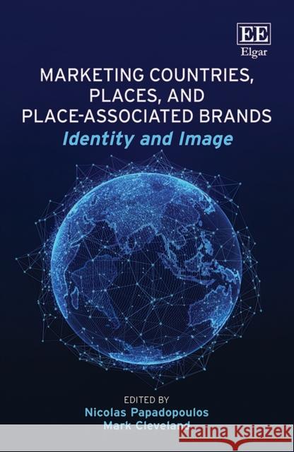 Marketing Countries, Places, and Place-associated Brands: Identity and Image Nicolas Papadopoulos, Mark Cleveland 9781839107368 Edward Elgar Publishing Ltd - książka