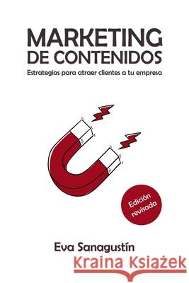 Marketing de contenidos: Estrategias para atraer clientes a tu empresa Sanagust 9788409184323 Eva Sanagustin Fernandez - książka