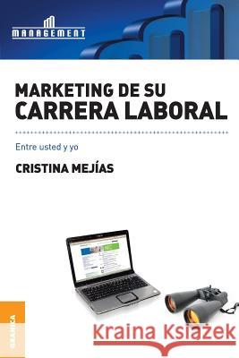 Marketing de Su Carrera Laboral: Entre usted y yo Mejias, Cristina 9789506415341 Ediciones Granica, S.A. - książka