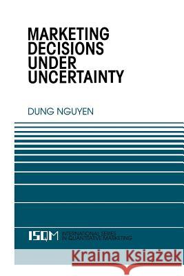 Marketing Decisions Under Uncertainty Dung Nguyen 9781461378471 Springer - książka