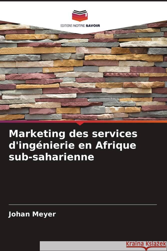 Marketing des services d'ingénierie en Afrique sub-saharienne Meyer, Johan 9786205542354 Editions Notre Savoir - książka