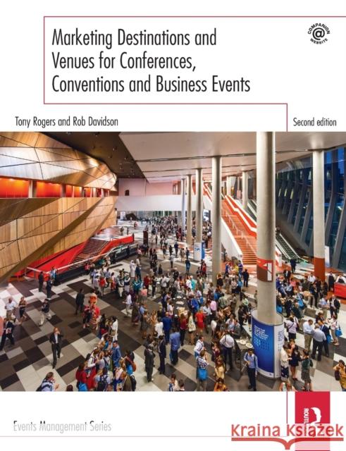 Marketing Destinations and Venues for Conferences, Conventions and Business Events Tony Rogers Rob Davidson  9781138852150 Taylor and Francis - książka