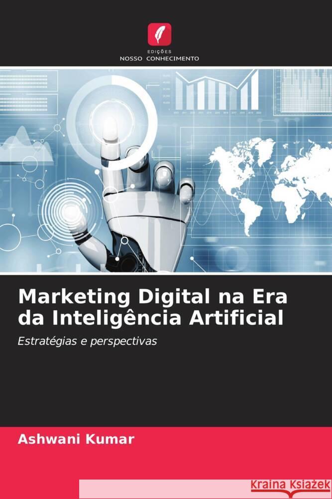 Marketing Digital na Era da Intelig?ncia Artificial Ashwani Kumar 9786207366200 Edicoes Nosso Conhecimento - książka