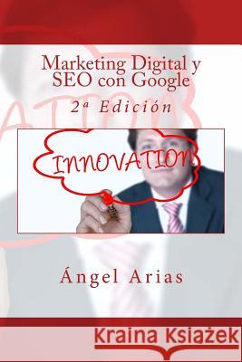 Marketing Digital y SEO con Google: 2a Edición Arias, Angel 9781517705596 Createspace - książka